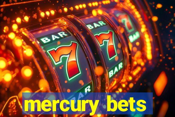 mercury bets