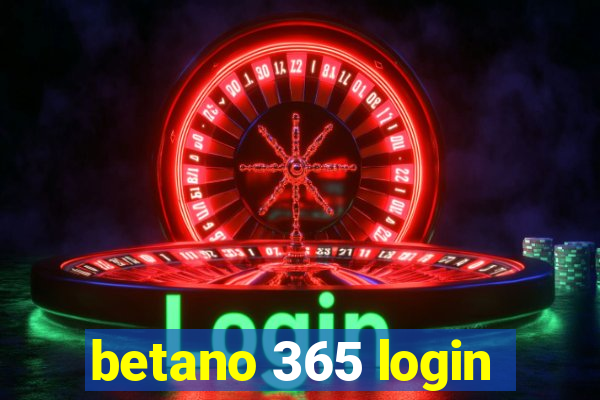 betano 365 login