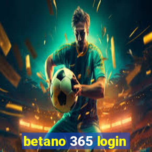 betano 365 login