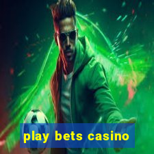 play bets casino