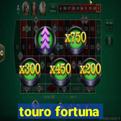 touro fortuna