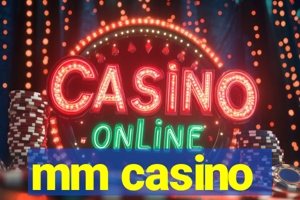 mm casino