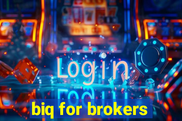 biq for brokers