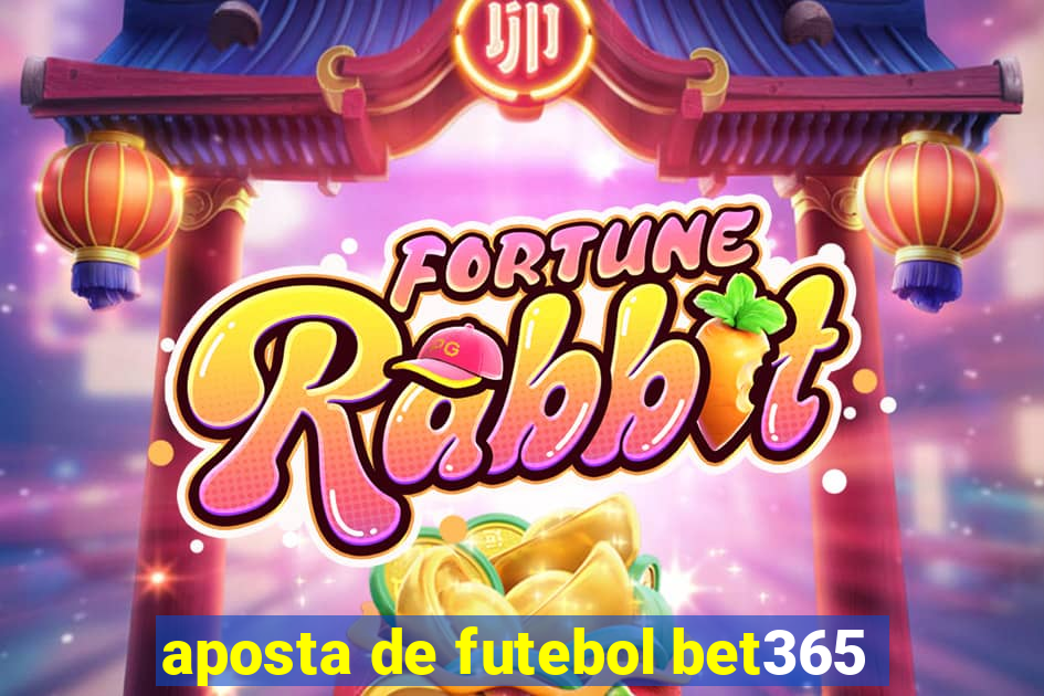 aposta de futebol bet365