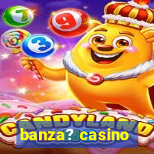 banza? casino