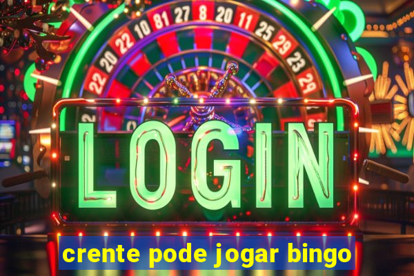 crente pode jogar bingo