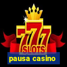 pausa casino