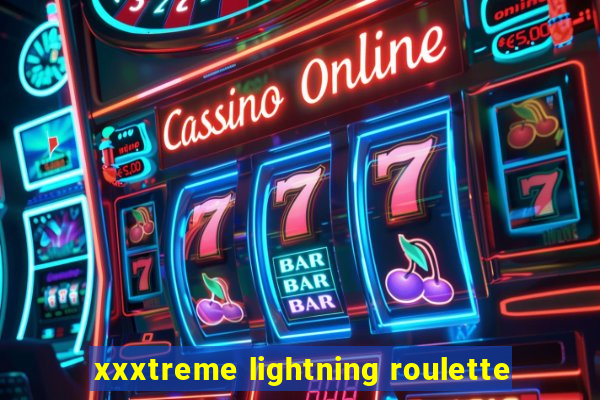 xxxtreme lightning roulette