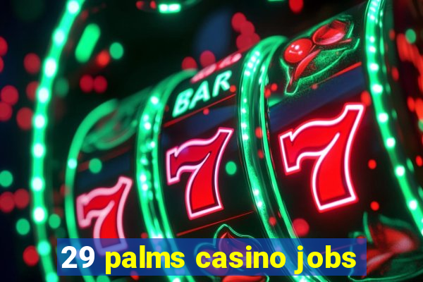 29 palms casino jobs