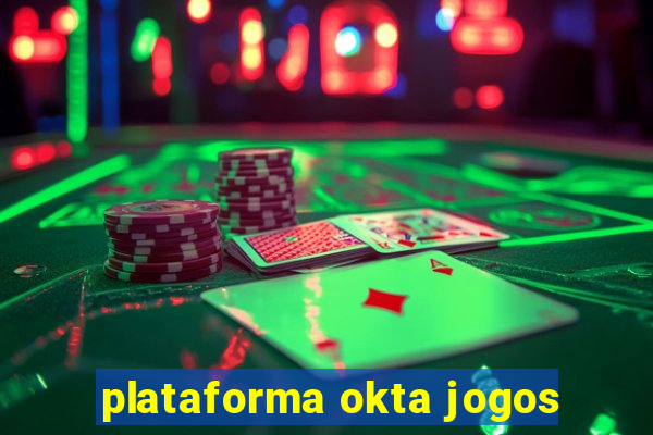 plataforma okta jogos