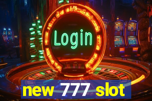 new 777 slot