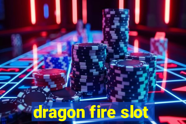 dragon fire slot