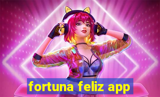 fortuna feliz app