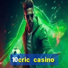 10cric casino welcome bonus