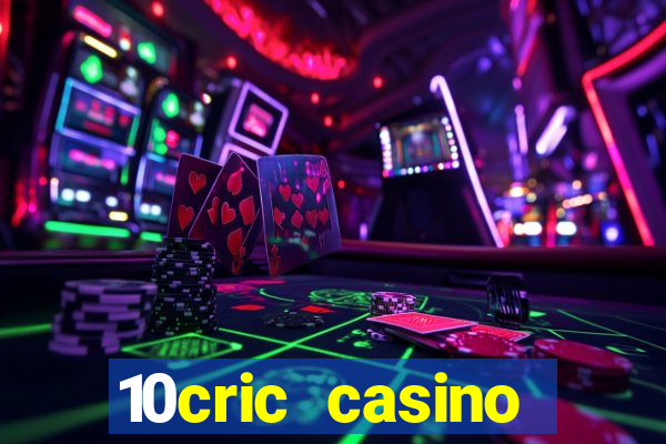 10cric casino welcome bonus