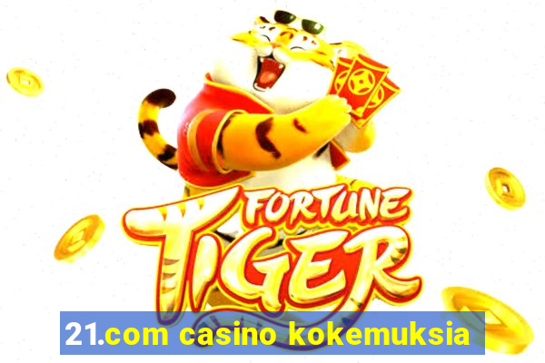 21.com casino kokemuksia