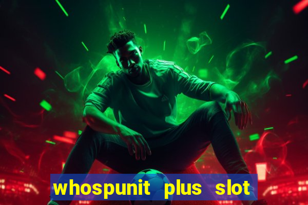 whospunit plus slot machine bonuses