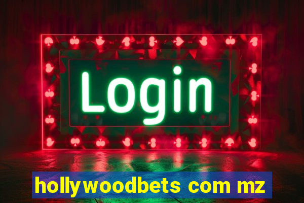 hollywoodbets com mz