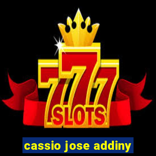 cassio jose addiny