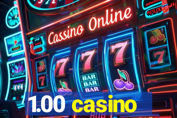 1.00 casino