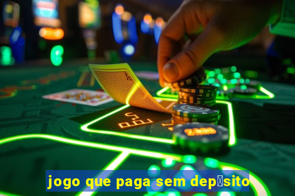 jogo que paga sem dep贸sito