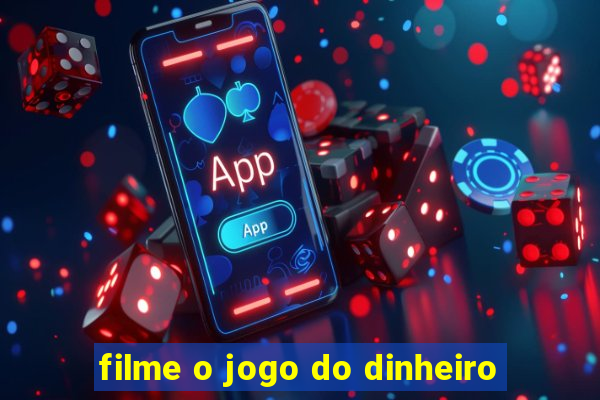 filme o jogo do dinheiro