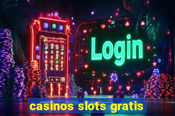 casinos slots gratis