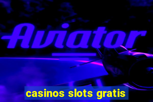 casinos slots gratis