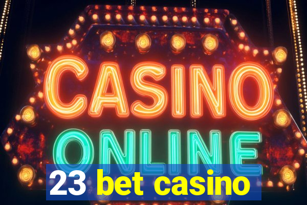 23 bet casino