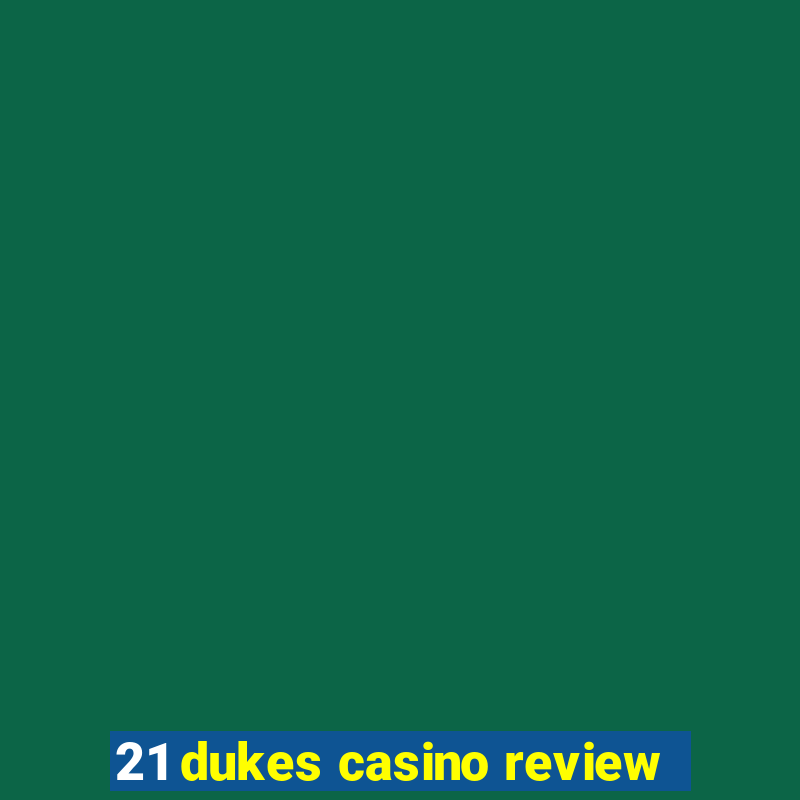 21 dukes casino review