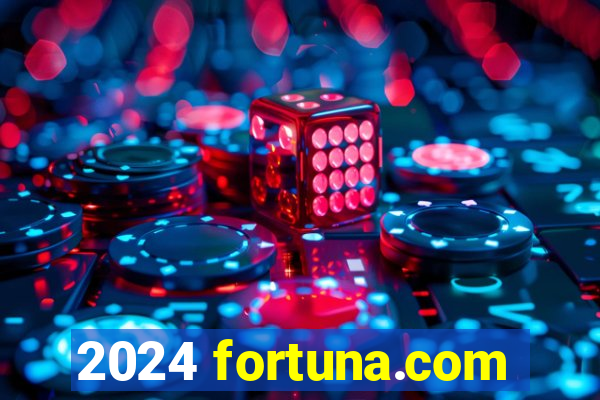 2024 fortuna.com