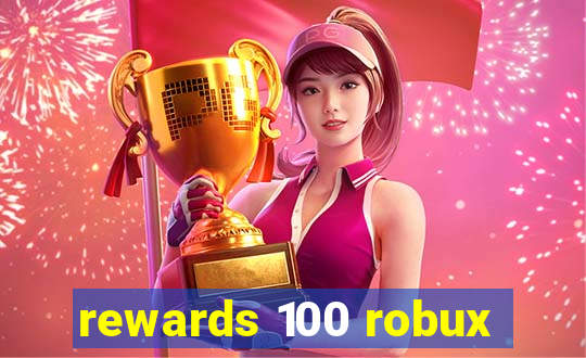 rewards 100 robux