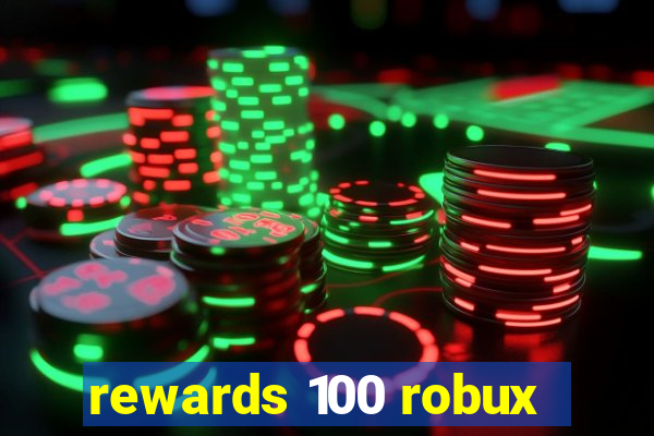 rewards 100 robux