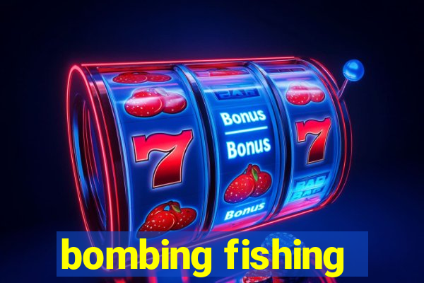 bombing fishing