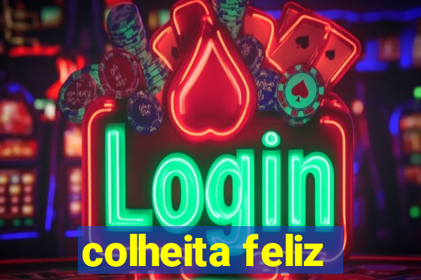 colheita feliz