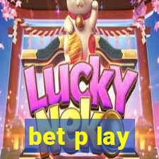 bet p lay