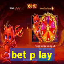 bet p lay