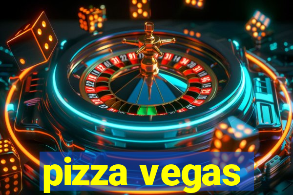 pizza vegas