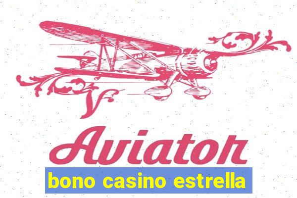 bono casino estrella