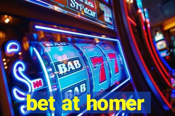 bet at homer