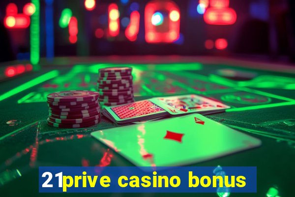 21prive casino bonus