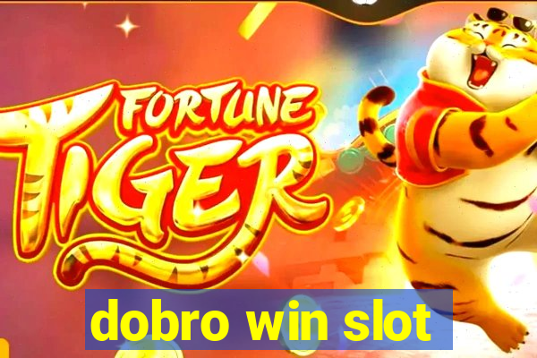 dobro win slot