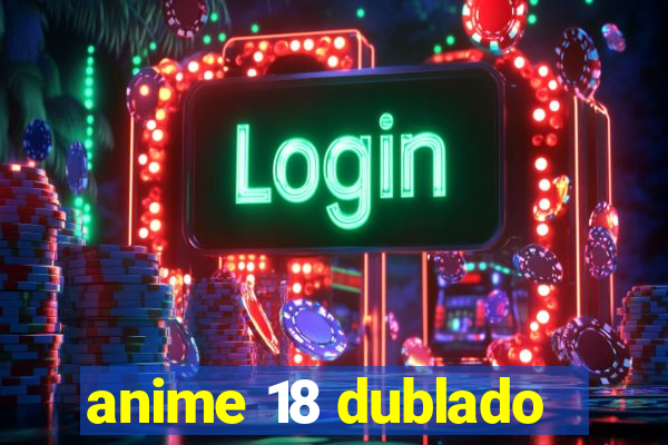 anime 18 dublado