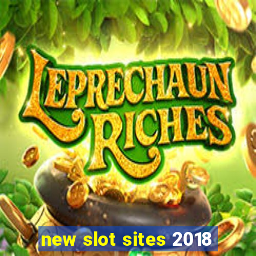 new slot sites 2018