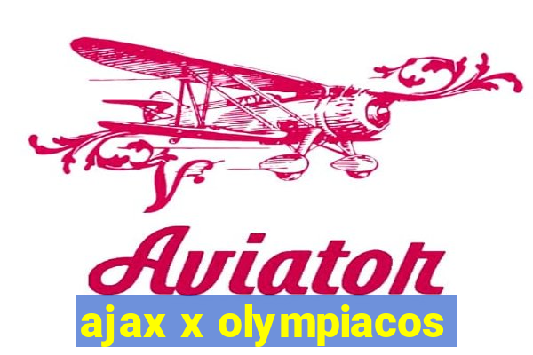 ajax x olympiacos