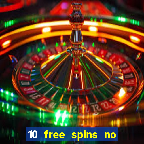 10 free spins no deposit casino