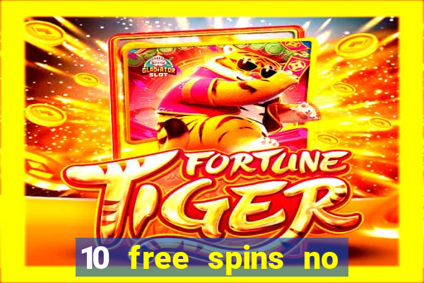 10 free spins no deposit casino