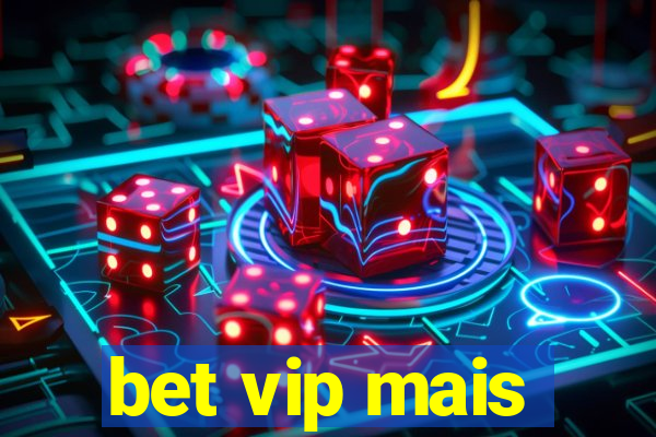 bet vip mais