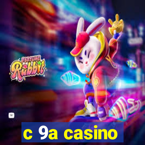 c 9a casino