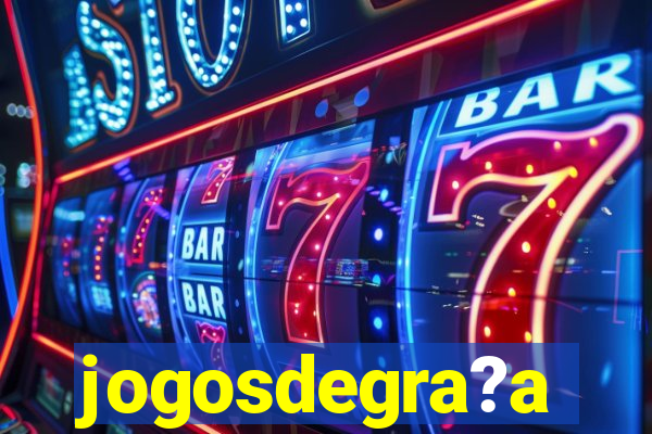 jogosdegra?a